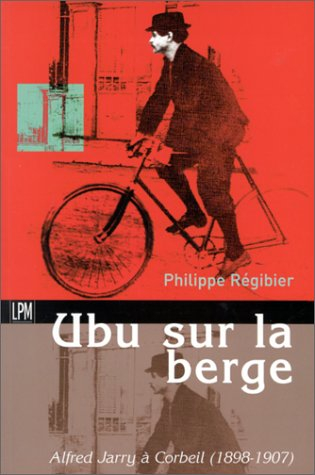 Ubu sur la berge : Alfred Jarry à Corbeil