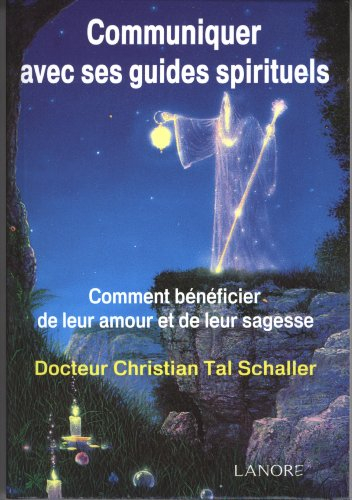 Communiquer avec ses guides spirituels : comment bénéficier de leur amour et de leur sagesse