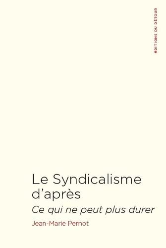 Le syndicalisme d'après : ce qui ne peut plus durer