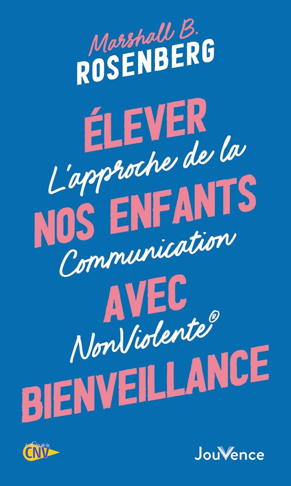 Elever nos enfants avec bienveillance : l'approche de la communication non violente