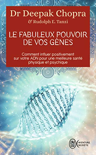 Le fabuleux pouvoir de vos gènes : comment influer positivement sur votre ADN pour une meilleure san