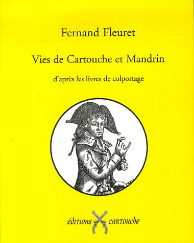 Vies de Cartouche et Mandrin : d'après les livres de colportage