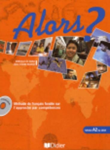 Alors ? niveau A2 du CECR : méthode de français fondée sur l'approche par compétences