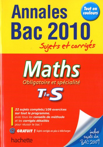 Maths obligatoire et de spécialité, terminale S : annales bac 2010, sujets et corrigés
