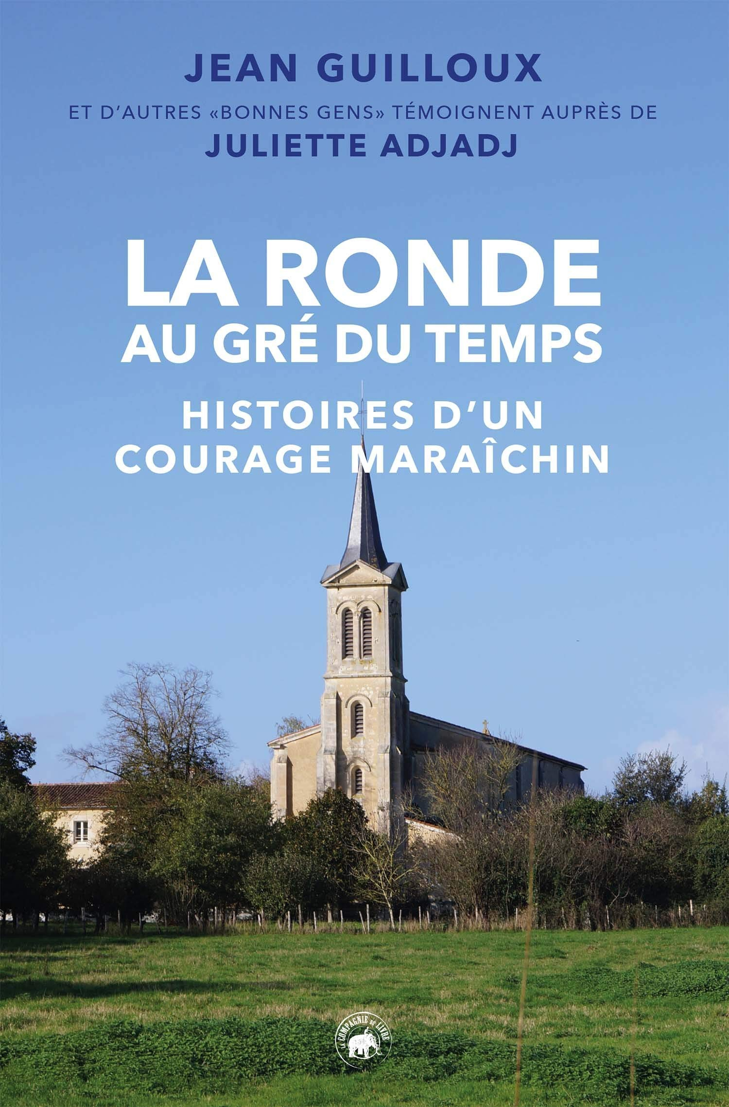 La Ronde au gré du temps : histoires d'un courage maraîchin