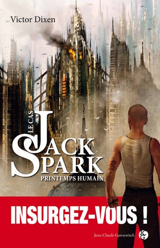 Le cas Jack Spark. Vol. 4. Printemps humain