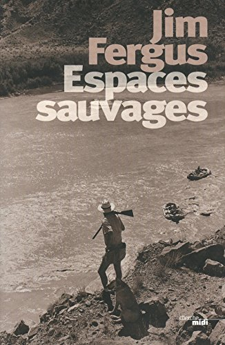 Espaces sauvages : voyage à travers les Etats-Unis avec un chien et un fusil