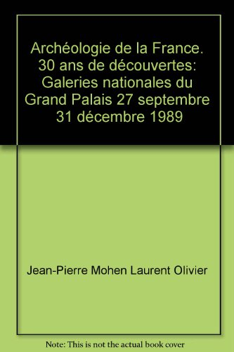 Archéologie de la France : 30 ans de découvertes