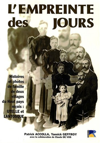 L'empreinte des jours : histoire et photos de famille de deux villages du haut pays niçois, Utelle e