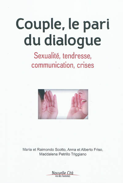 Couple, le pari du dialogue : sexualité, tendresse, communication, crises