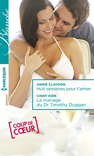 Huit semaines pour t'aimer. Le mariage du Dr Timothy Duggan