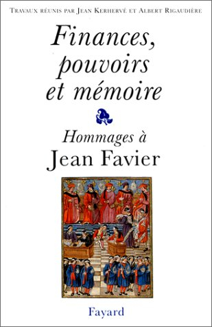 Finances, pouvoirs et mémoire : hommage à Jean Favier