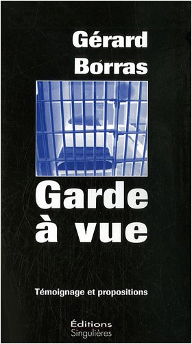 Garde à vue : témoignage et propositions