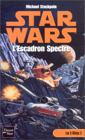 Les X-Wings. Vol. 5. L'escadron spectre