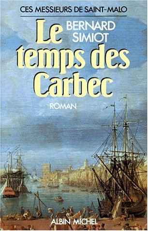 Ces messieurs de Saint-Malo. Vol. 2. Le temps des Carbec