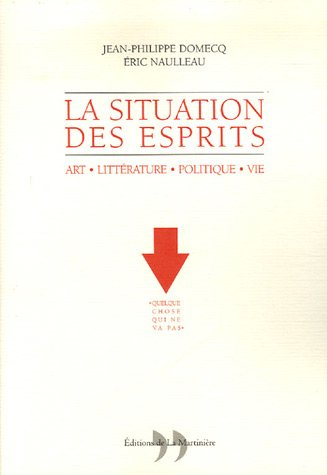 La situation des esprits : art, littérature, politique, vie