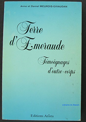 terre d'émeraude. témoignages d'outre-corps