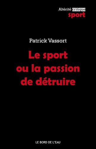 Le sport ou La passion de détruire : dopage, souffrance et dépression