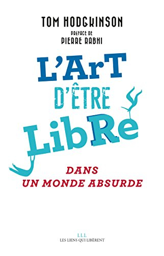 L'art d'être libre : dans un monde absurde
