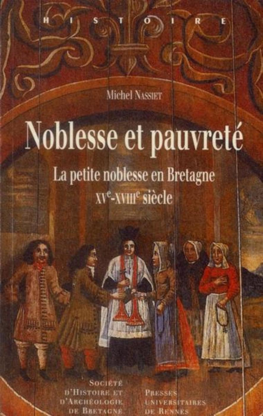 Noblesse et pauvreté : la petite noblesse en Bretagne, XVe-XVIIIe siècle