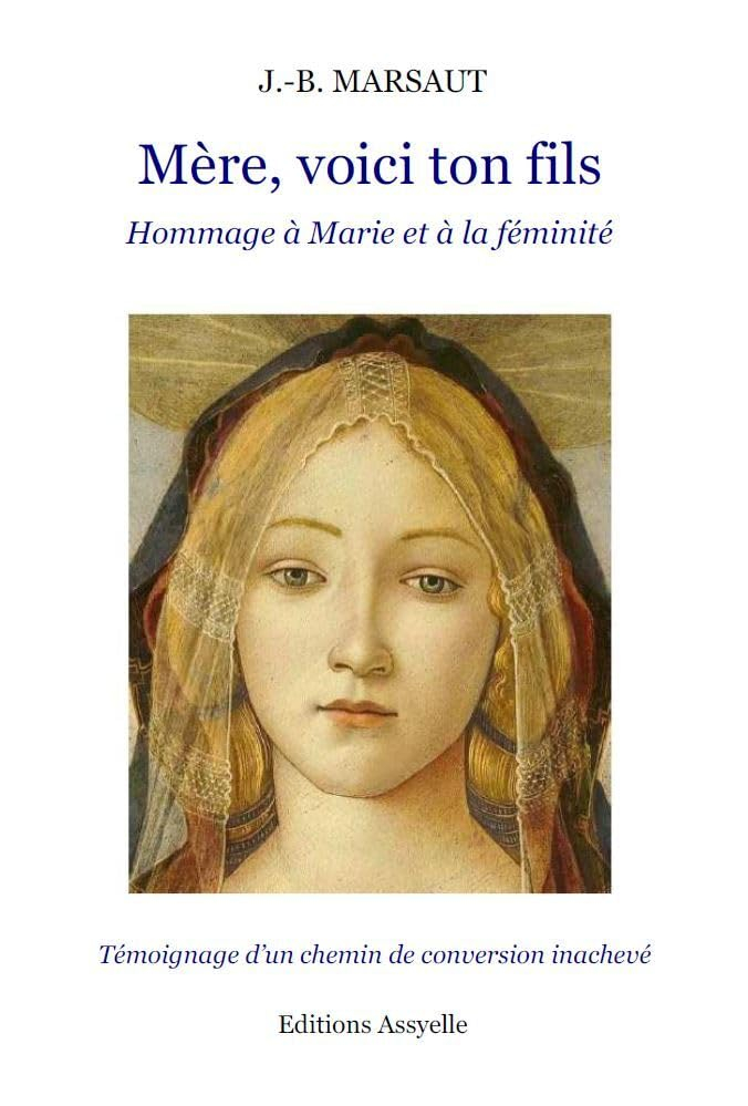 Mère, voici ton fils: Hommage à Marie et à la féminité