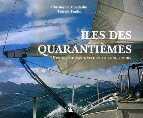Iles des Quarantièmes : visions de navigateurs au long cours
