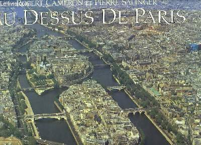 au-dessus de paris : un album de vues aériennes inédites de paris