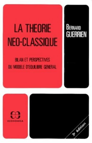 La Théorie néo-classique : bilan et perspectives du modèle d'équilibre général