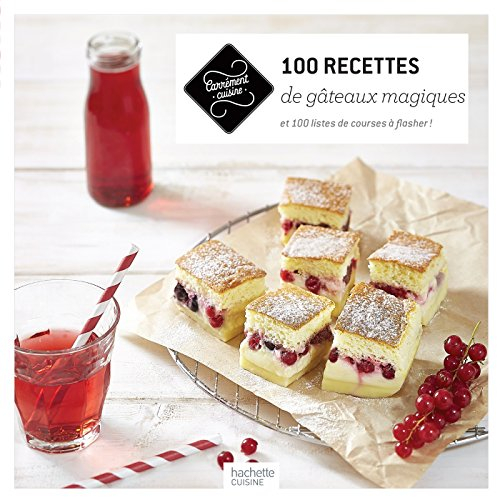 100 recettes de gâteaux magiques : et 100 listes de courses à flasher !