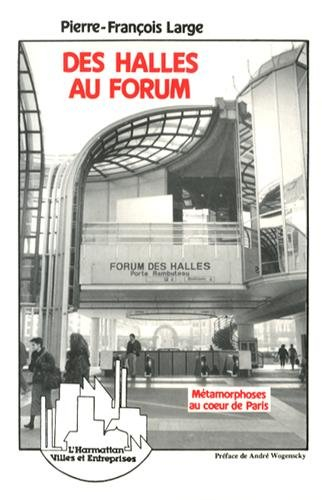 Des Halles au Forum : métamorphoses au coeur de Paris