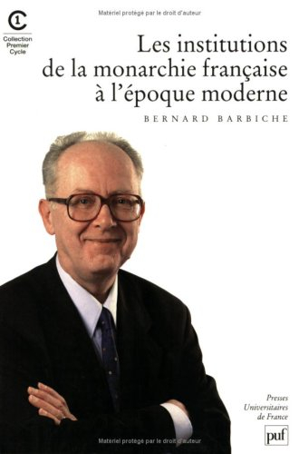 Les institutions de la monarchie française à l'époque moderne