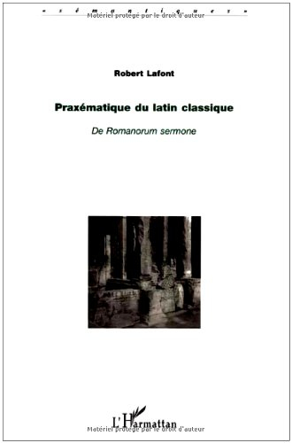 Praxématique du latin classique : de Romanorum sermone