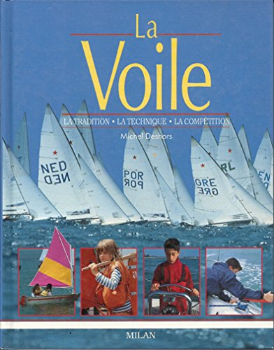 La voile : la tradition, la technique, la compétition