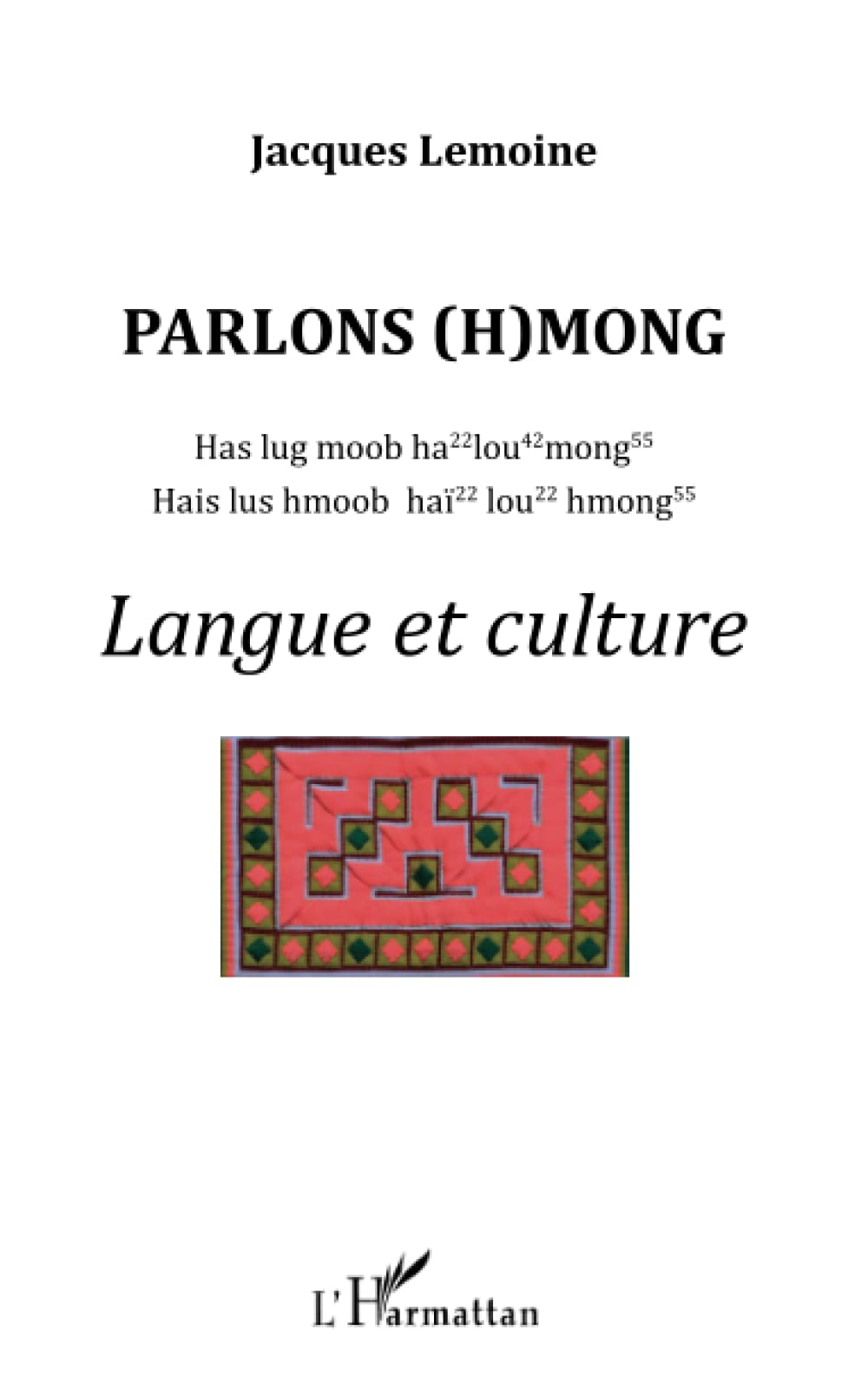 Parlons (h)mong : langue et culture : has lug moob ho lou mong, hais lus hmoob haï lou hmong