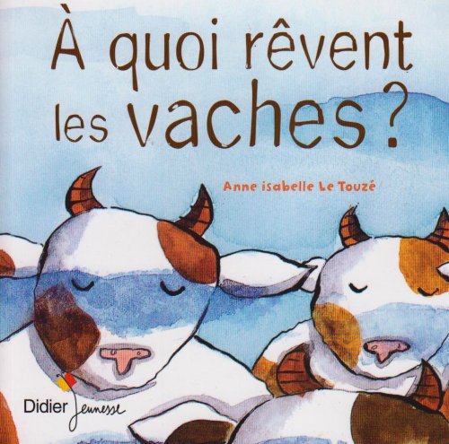 A quoi rêvent les vaches ?