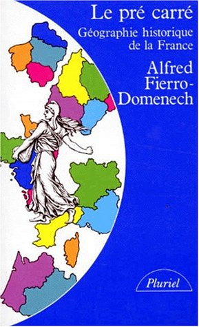 Le Pré carré : géographie historique de la France