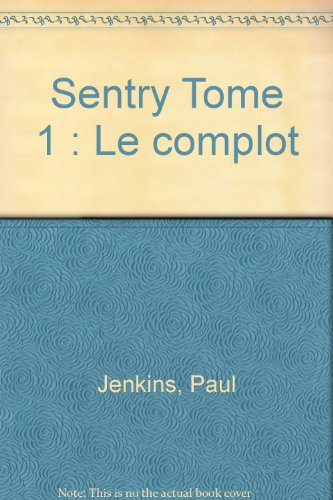 Sentry. Vol. 1. Le complot