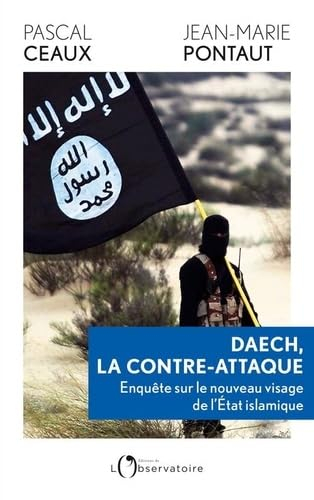 Daech, la contre-attaque : enquête sur le nouveau visage de l'Etat islamique