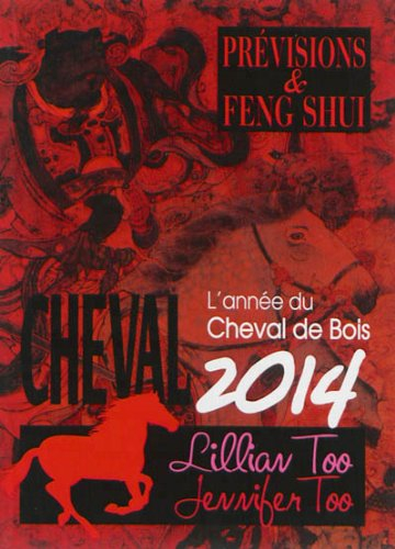 Cheval 2014 : l'année du cheval de bois : prévisions & feng shui
