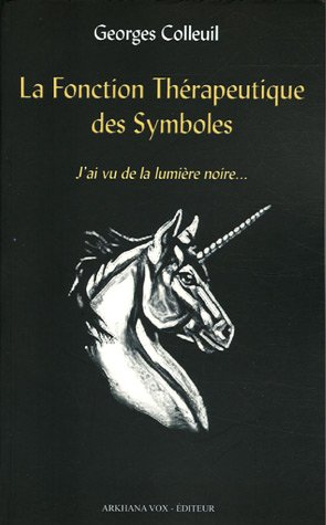 La fonction thérapeutique des symboles : j'ai vu la lumière noire... : référentiel, mythogramme, ono