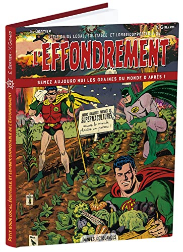 Petit guide local, équitable et lombricompostable de l'effondrement : semez aujourd'hui les graines 