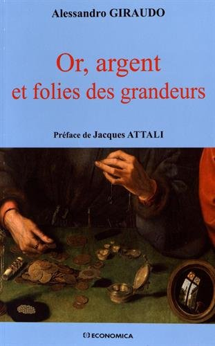 Or, argent et folies des grandeurs