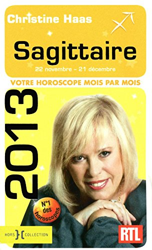 Sagittaire 2013 : 22 novembre-21 décembre : votre horoscope mois par mois
