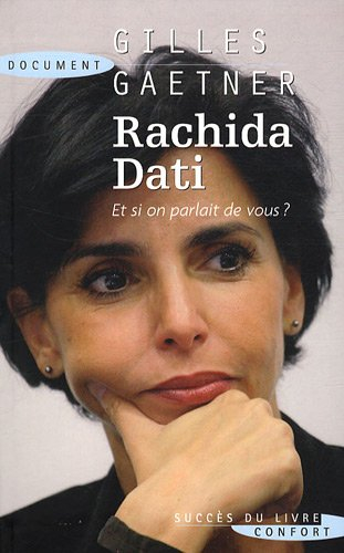 Rachida Dati, et si on parlait de vous ? : lettre à Rachida Dati