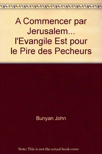 a commencer par jerusalem... l'evangile est pour le pire des pecheurs