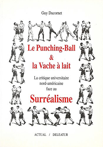Le Punching-ball et la vache à lait : la critique universitaire nord-américaine face au surréalisme