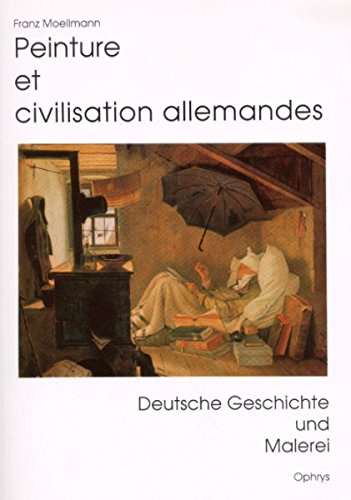 Peinture et civilisation allemandes. Deutsche Geschichte und Malerei : l'histoire, la culture et la 