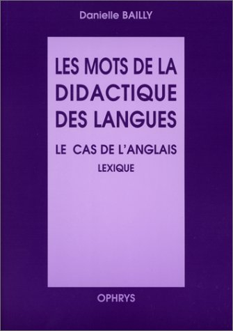 Les mots de la didactique des langues : le cas de l'anglais : lexique