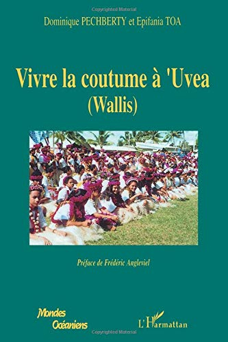 Vivre la coutume à 'Uvea (Wallis) : tradition et modernité à 'Uvea : aga 'i fenua o 'Uvea