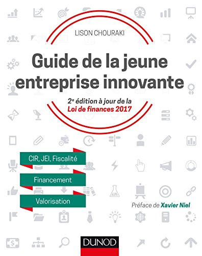 Guide de la jeune entreprise innovante : CIR, JEI, fiscalité, financement, valorisation